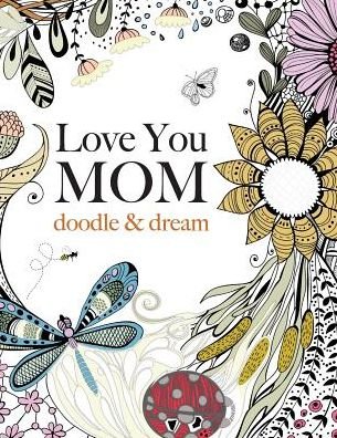 Cover for Christina Rose · Love You Mom: Doodle &amp; Dream (Taschenbuch) (2015)