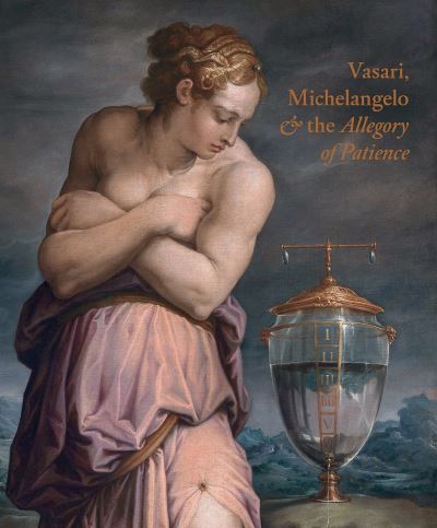 Cover for Carlo Falciani · Giorgio Vasari, Michelangelo and the Allegory of Patience (Hardcover Book) (2020)