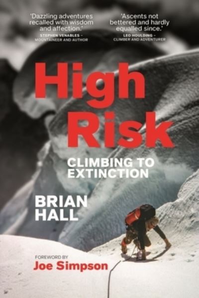 High Risk: The Golden Age of Himalayan Climbing - Brian Hall - Kirjat - Sandstone Press Ltd - 9781913207823 - torstai 1. syyskuuta 2022