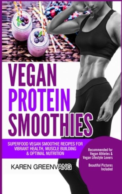 Cover for Karen Greenvang · Vegan Protein Smoothies (Inbunden Bok) (2020)