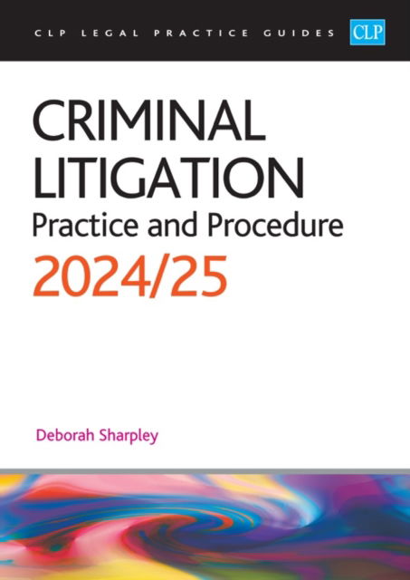 Cover for Sharpley · Criminal Litigation: 2024/2025: Legal Practice Course Guides (LPC) (Paperback Book) [Revised edition] (2024)