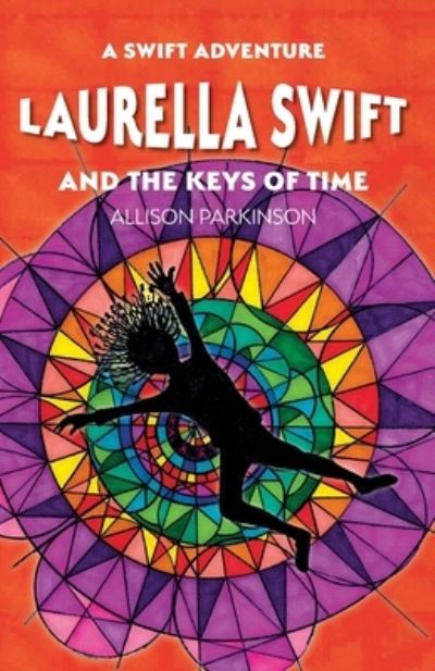 Cover for Allison Parkinson · Laurella Swift and the Keys of Time - A Swift Adventure (Paperback Book) (2021)