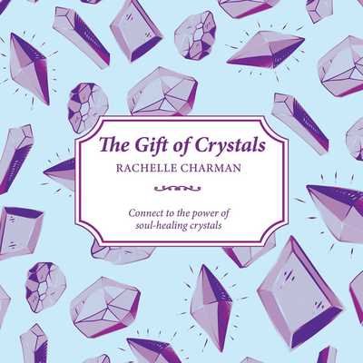 Cover for Rachelle Charman · The Gift of Crystals: Connect to the power of soul-healing crystals (Paperback Book) (2019)