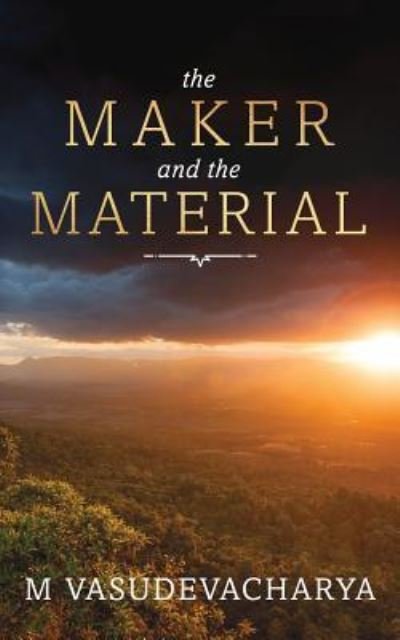 Cover for M Vasudevacharya · The Maker and the Material: God and the Material Cause (Paperback Book) (2017)