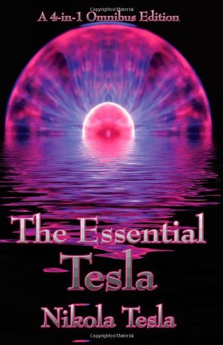 Cover for Nikola Tesla · The Essential Tesla: a New System of Alternating Current Motors and Transformers, Experiments with Alternate Currents of Very High Frequenc (Innbunden bok) (2007)