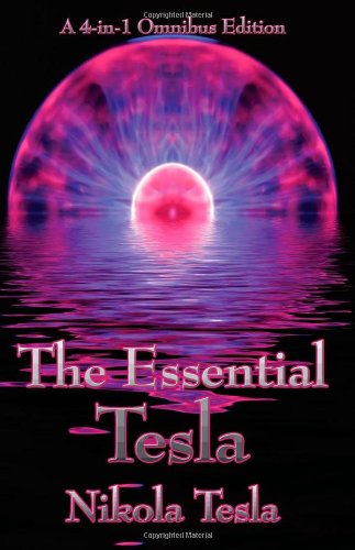 Cover for Nikola Tesla · The Essential Tesla: a New System of Alternating Current Motors and Transformers, Experiments with Alternate Currents of Very High Frequenc (Hardcover Book) (2007)