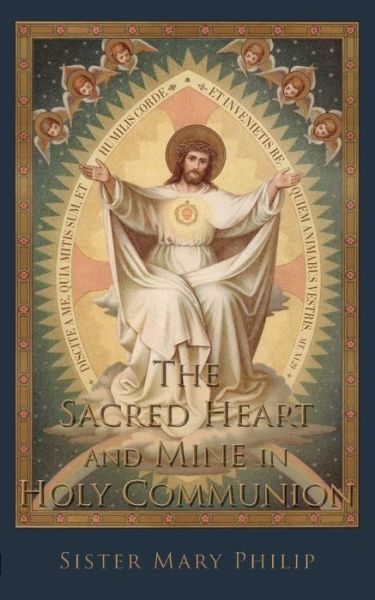 Cover for Sister Mary Philip · The Sacred Heart and Mine in Holy Communion: Thoughts drawn from the Titles of the Sacred Heart (Paperback Book) (2017)