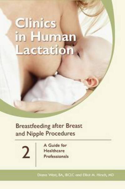 Cover for Diana West · Clinics in Human Lactation: v. 2 - Breastfeeding After Breast and Nipple Procedures (Paperback Book) (2016)