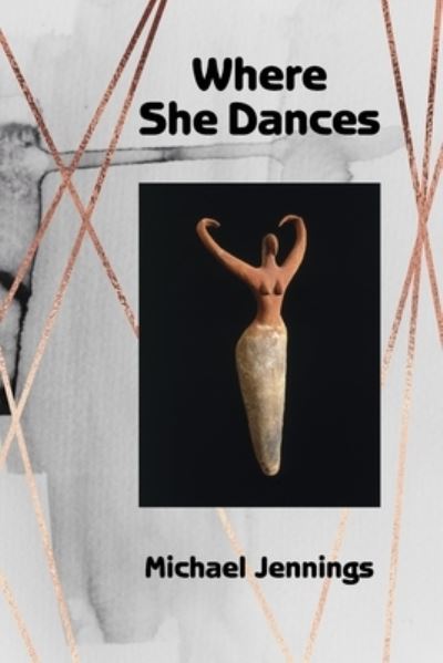 Where She Dances - Michael Jennings - Kirjat - Futurecycle Press - 9781942371823 - maanantai 3. helmikuuta 2020