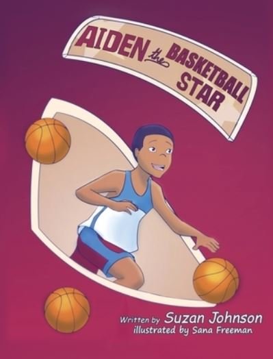 Cover for Suzan Johnson · Aiden, the Basketball Star! (Inbunden Bok) (2018)