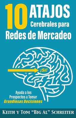 Cover for Keith Schreiter · 10 Atajos Cerebrales para Redes de Mercadeo : Ayuda a los Prospectos a Tomar Grandiosas Decisiones (Paperback Book) (2022)