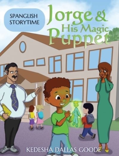 Cover for Kedesha Dallas Goode · Jorge &amp; His Magic Puppet (Hardcover Book) (2020)