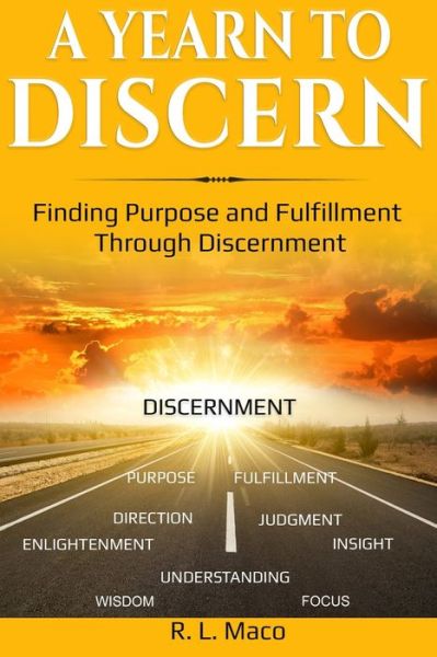 Cover for R L Maco · A Yearn To Discern: Finding Purpose And Fulfillment Through Discernment (Paperback Book) (2020)