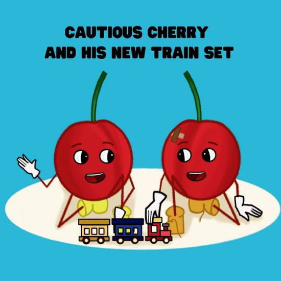 Cover for Lisa Walrond · Cautious Cherry and His New Train Set (Book) (2023)