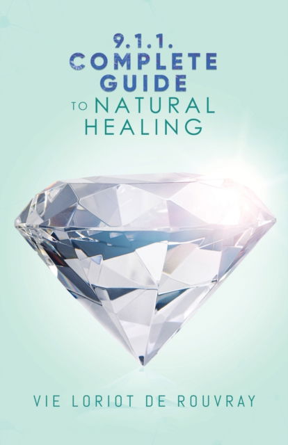 Cover for VIE Loior de Rouvray · 9.1.1. Complete Guide to Natural Healing (N/A) (2022)