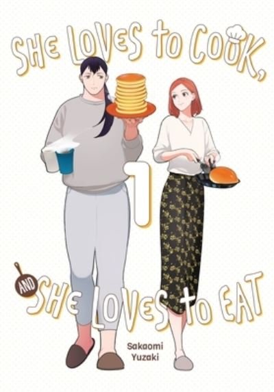 Cover for Sakaomi Yuzaki · She Loves to Cook, and She Loves to Eat, Vol. 1 (Paperback Bog) (2022)