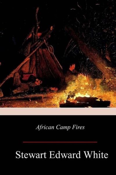 Cover for Stewart Edward White · African Camp Fires (Paperback Bog) (2017)