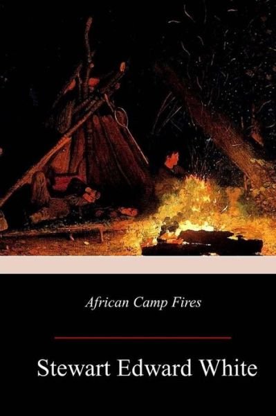 Cover for Stewart Edward White · African Camp Fires (Taschenbuch) (2017)