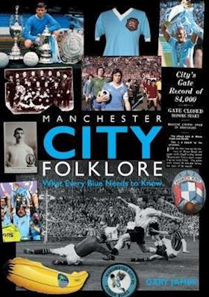 Cover for Gary James · Manchester City Folklore: What Every Blue Needs to Know (Paperback Book) (2018)