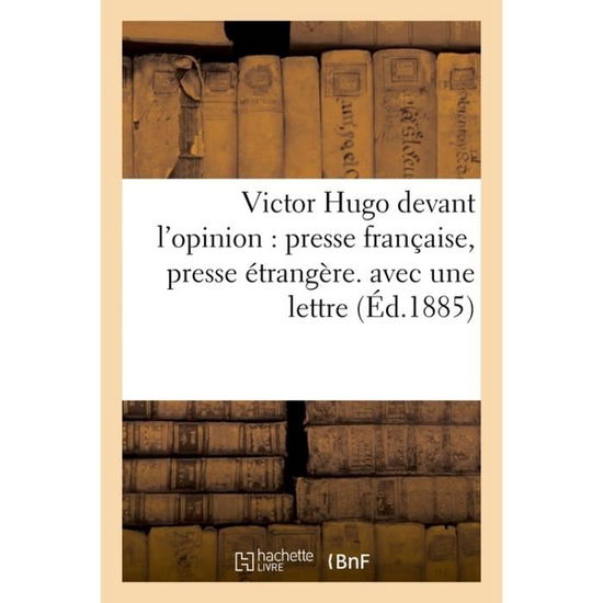 Cover for Rivet-g · Victor Hugo Devant L'opinion, Presse Francaise, Presse Etrangere. Avec Une Lettre (Paperback Book) (2016)