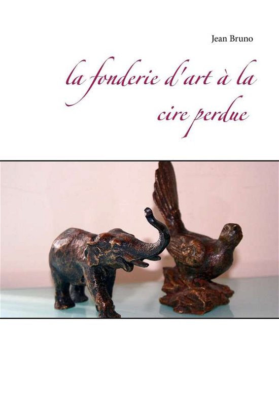 Cover for Bruno · La fonderie d'art à la cire perdu (Bog)