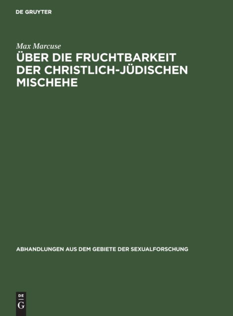 Cover for Max Marcuse · UEber Die Fruchtbarkeit Der Christlich-Judischen Mischehe : Ein Vortrag : 2 (Hardcover Book) [Reprint 2020 edition] (1920)