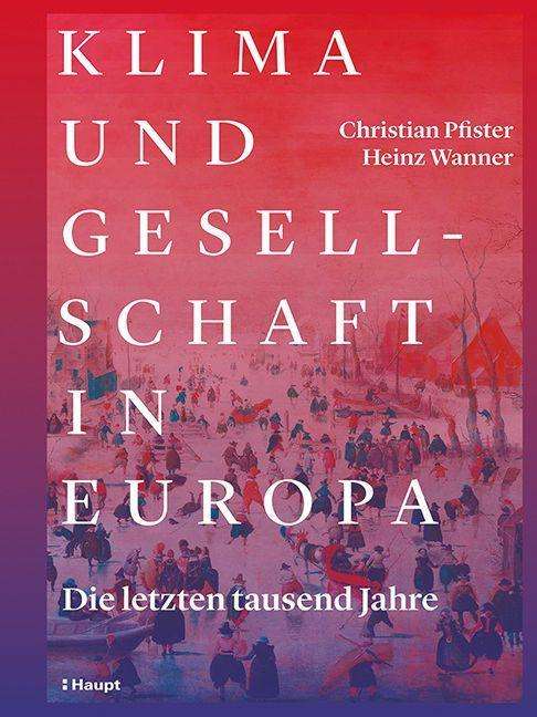 Cover for Christian Pfister · Klima und Gesellschaft in Europa (Hardcover Book) (2021)