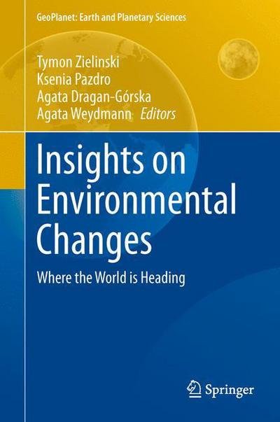 Cover for Tymon Zielinski · Insights on Environmental Changes: Where the World is Heading - GeoPlanet: Earth and Planetary Sciences (Inbunden Bok) [2014 edition] (2014)
