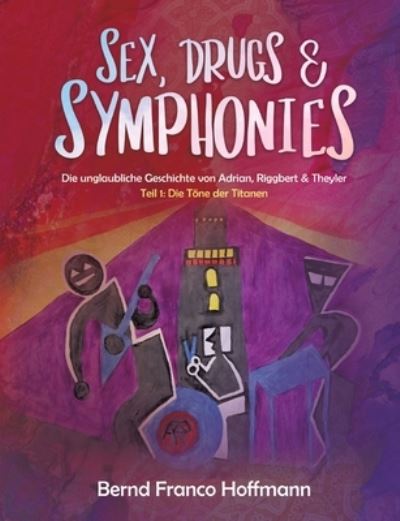 Sex, Drugs & Symphonies - Hoffmann - Inne -  - 9783347206823 - 11 marca 2021