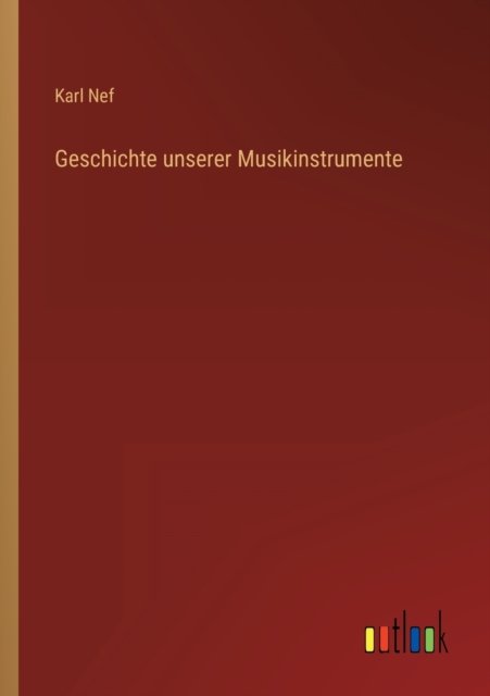 Cover for Nef Karl Nef · Geschichte unserer Musikinstrumente (Paperback Bog) (2022)