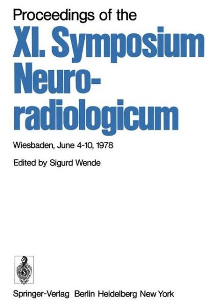 Cover for S Wende · Proceedings of the XI. Symposium Neuroradiologicum: Wiesbaden, June 4-10, 1978 (Paperback Book) (1978)