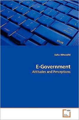 Cover for Suha Alawadhi · E-government: Attitudes and Perceptions (Pocketbok) (2009)