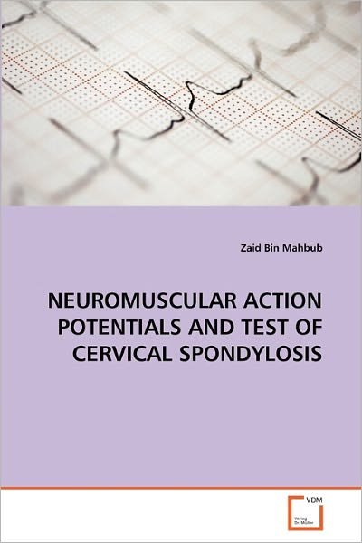 Cover for Zaid Bin Mahbub · Neuromuscular Action Potentials and Test of Cervical Spondylosis (Taschenbuch) (2010)