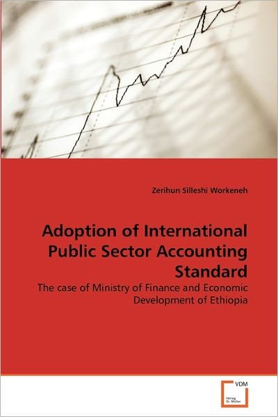 Cover for Zerihun Silleshi Workeneh · Adoption of International Public Sector Accounting Standard: the Case of Ministry of Finance and Economic Development of Ethiopia (Taschenbuch) (2011)