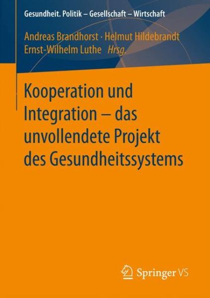 Cover for Kooperation Und Integration - Das Unvollendete Projekt Des Gesundheitssystems - Gesundheit. Politik - Gesellschaft - Wirtschaft (Paperback Book) [1. Aufl. 2017 edition] (2017)