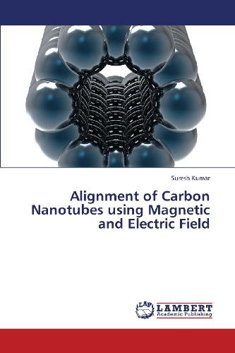 Cover for Suresh Kumar · Alignment of Carbon Nanotubes Using Magnetic and Electric Field (Pocketbok) (2013)