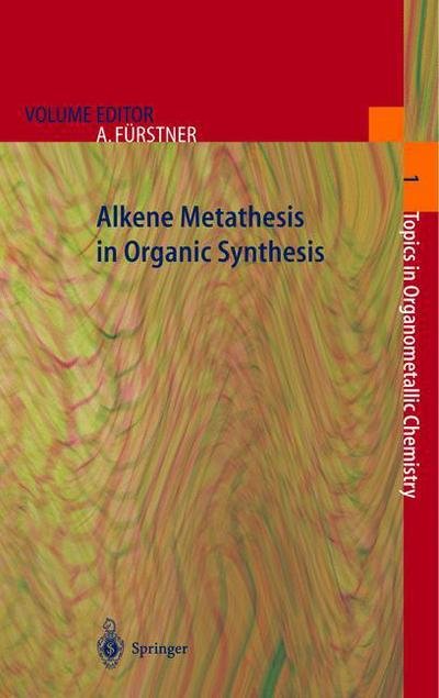 Cover for Alois Fuerstner · Alkene Metathesis in Organic Synthesis - Topics in Organometallic Chemistry (Taschenbuch) [Softcover reprint of the original 1st ed. 1998 edition] (2013)