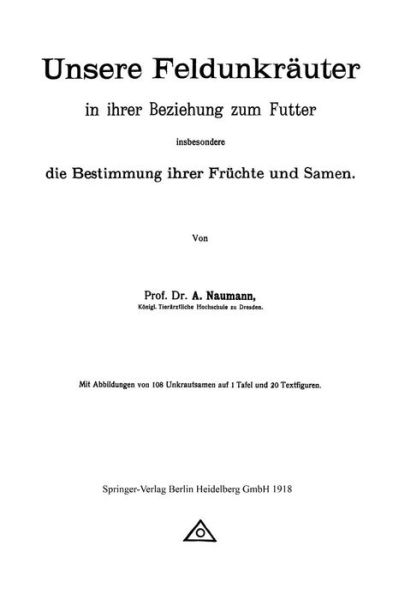 Cover for Arno Neumann · Unsere Feldunkrauter in Ihrer Beziehung Zum Futter, Insbesondere Die Bestimmung Ihrer Fruchte Und Samen (Paperback Book) [1918 edition] (1918)