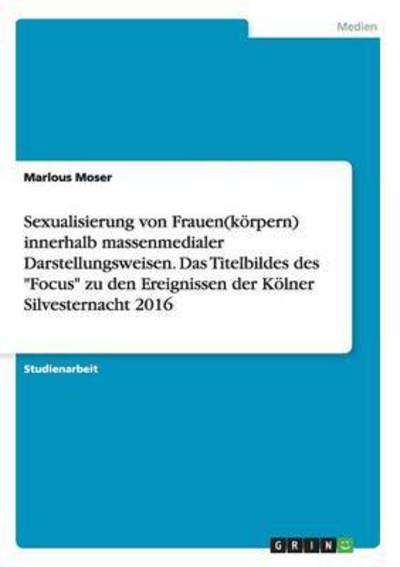 Sexualisierung von Frauen (körpern - Moser - Książki -  - 9783668194823 - 7 maja 2016