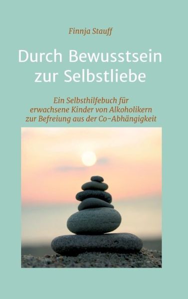 Cover for Stauff · Durch Bewusstsein zur Selbstlieb (Book) (2018)