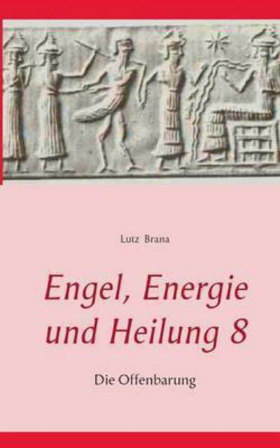 Cover for Lutz Brana · Engel, Energie Und Heilung 8 (Pocketbok) (2015)