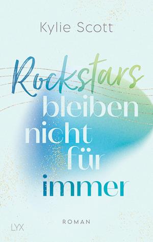 Cover for Kylie Scott · Rockstars bleiben nicht für immer (Bok) (2023)