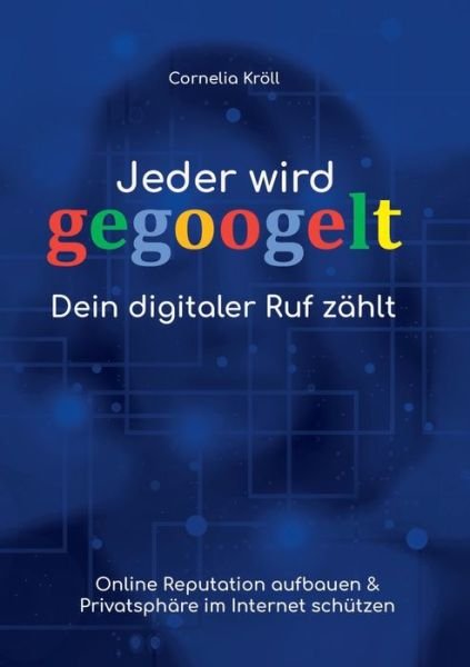 Cover for Kröll · Jeder wird gegoogelt: Dein digita (Bog) (2019)
