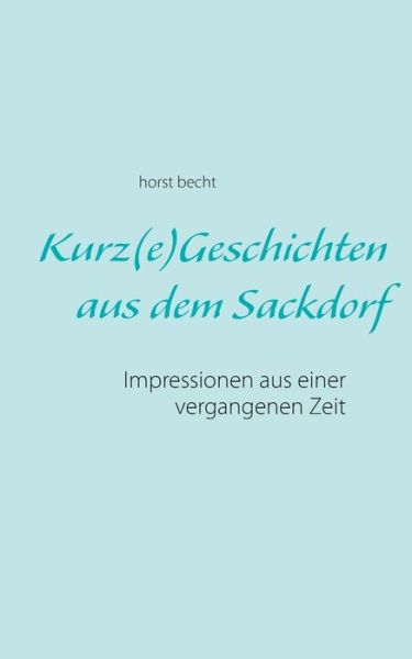 Cover for Becht · Kurz (e)Geschichten aus dem Sackdo (Book) (2016)