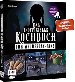 Cover for Tom Grimm · Das inoffizielle Kochbuch für Wednesday-Fans (Book) (2023)