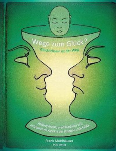 Cover for Mühlhäuser · Wege zum Glück? - Glücklichs (Book) (2017)