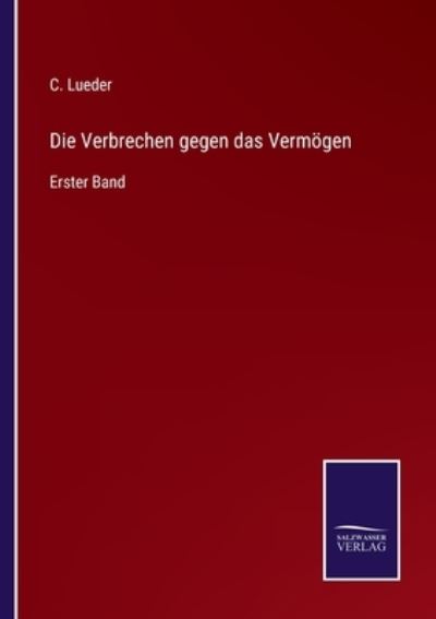 Cover for C Lueder · Die Verbrechen gegen das Vermoegen: Erster Band (Pocketbok) (2021)