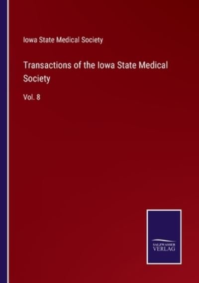Cover for Iowa State Medical Society · Transactions of the Iowa State Medical Society (Pocketbok) (2022)