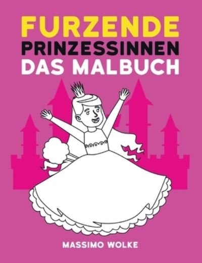 Cover for Massimo Wolke · Furzende Prinzessinnen - Das Malbuch (Pocketbok) (2020)
