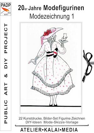 Cover for Bild-Kunst-Verlag ATELIER-KALAI-MEDIA · 20er Jahre Modefigurinen : Modezeichnung 1 (Paperback Book) (2021)